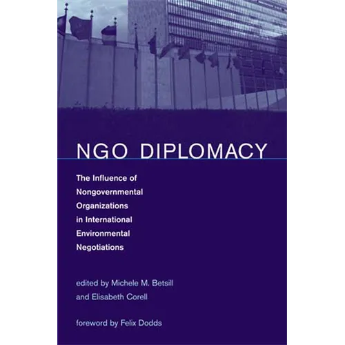 NGO Diplomacy: The Influence of Nongovernmental Organizations in International Environmental Negotiations
