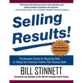 Selling Results!: The Innovative System for Maximizing Sales by Helping Your Customers Achieve Their Business Goals
