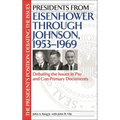 Presidents from Eisenhower Through Johnson, 1953-1969: Debating the Issues in Pro and Con Primary Documents