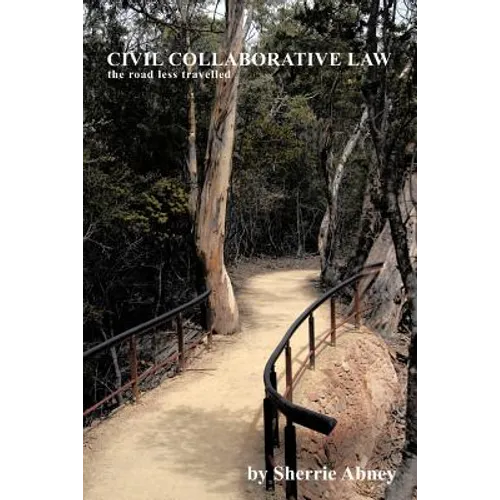 Civil Collaborative Law: The Road Less Travelled