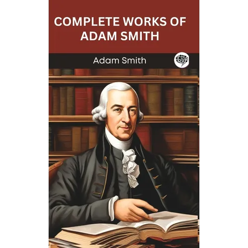 Complete Works of Adam Smith (Grapevine edition)