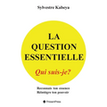 La Question Essentielle: Qui Suis-Je?