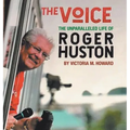 The Voice: The Unparalleled Life of Roger Huston