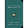 Why Be Moral? And Other Sermons