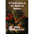 A Vindication of the Rights of Woman