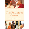 The Religious Other: Hostility, Hospitality, and the Hope of Human Flourishing