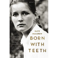 Born with Teeth: A Memoir