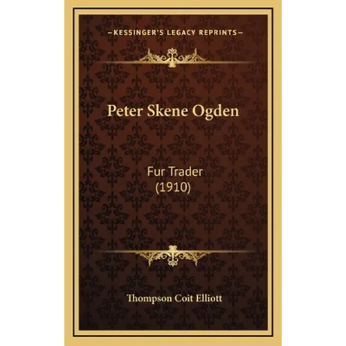 Peter Skene Ogden: Fur Trader (1910)