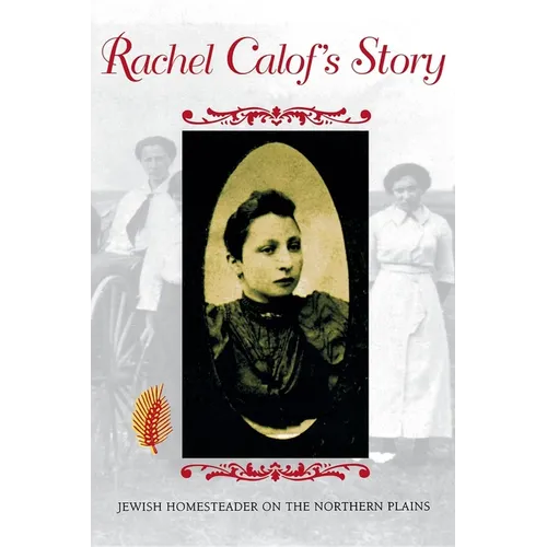 Rachel Calof S Story: Jewish Homesteader on the Northern Plains