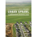 Urban Sprawl: A Comprehensive Reference Guide