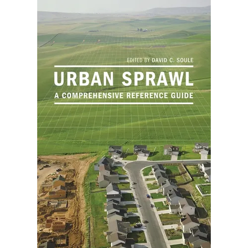 Urban Sprawl: A Comprehensive Reference Guide