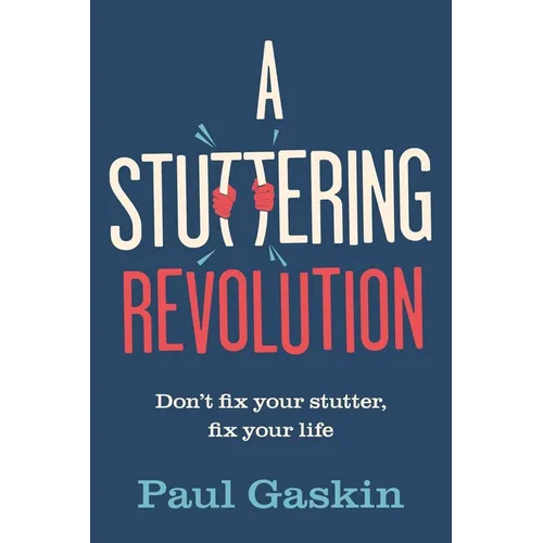 A Stuttering Revolution: Don't Fix Your Stutter, Fix Your Life