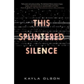 This Splintered Silence