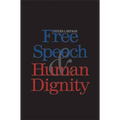 Free Speech and Human Dignity