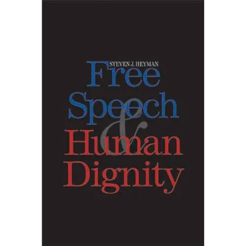 Free Speech and Human Dignity