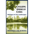 Civilizing American Cities: Writings on City Landscapes