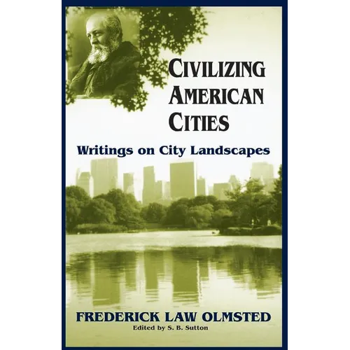 Civilizing American Cities: Writings on City Landscapes