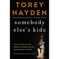 Somebody Else's Kids: The True Story of Four Problem Children and One Extraordinary Teacher