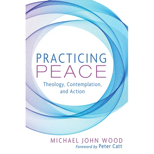 Practicing Peace: Theology, Contemplation, and Action
