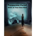 Paranormal Portal: Enter at Your Own Risk