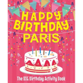 Happy Birthday Paris - The Big Birthday Activity Book: Personalized Children's Activity Book