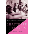 Shattered Subjects: Trauma and Testimony in Women's Life-Writing