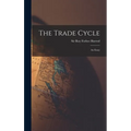 The Trade Cycle; an Essay