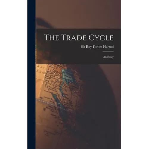 The Trade Cycle; an Essay