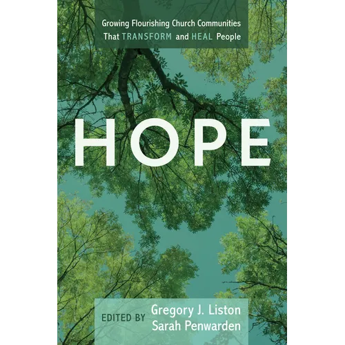 Hope: Growing Flourishing Church Communities That Transform and Heal People