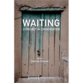 Waiting - A Project in Conversation: A Project in Conversation