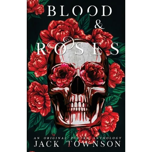 Blood and Roses: A Gothic Collection of Poetry