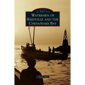 Watermen of Reedville and the Chesapeake Bay