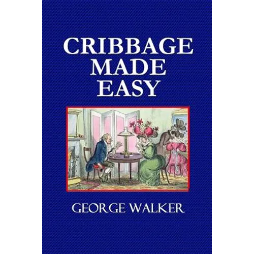 Cribbage Made Easy - The Cribbage Player's Textbook