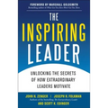 The Inspiring Leader: Unlocking the Secrets of How Extraordinary Leaders Motivate