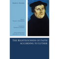 The Righteousness of Faith According to Luther