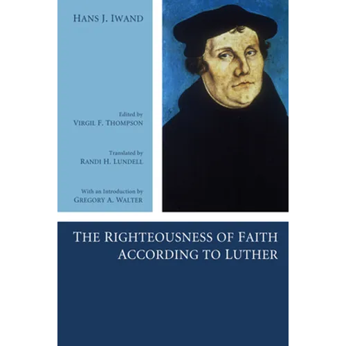 The Righteousness of Faith According to Luther