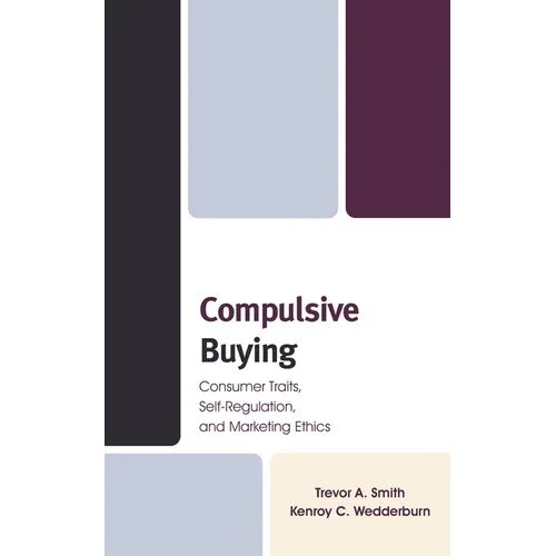 Compulsive Buying: Consumer Traits, Self-Regulation, and Marketing Ethics