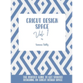 Cricut Design Space Vol.1: The Perfect Guide To Get Started Designing On Cricut Design Space