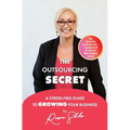 The Outsourcing Secret: A stress-free guide to growing your business
