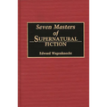 Seven Masters of Supernatural Fiction