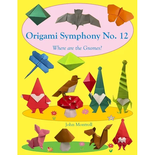 Origami Symphony No. 12: Where are the Gnomes?