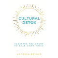 Cultural Detox: Clearing the Chaos to Hear God's Voice