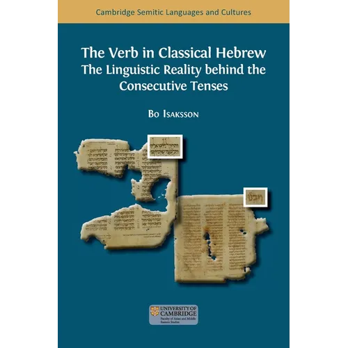 The Verb in Classical Hebrew: The Linguistic Reality behind the Consecutive Tenses