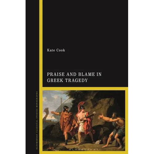 Praise and Blame in Greek Tragedy
