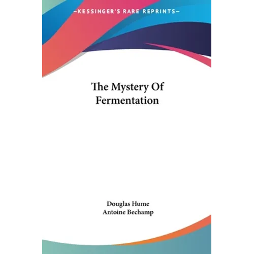 The Mystery Of Fermentation - Hardcover