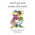 Betty Big-Bum & Bonnie The Bunny