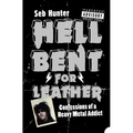 Hell Bent for Leather: Confessions of a Heavy Metal Addict