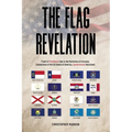 The Flag Revelation: Proof of Providence Due to the Mysterious & Uncanny Connections of the 50 States of America, Synchronicity Illustrated