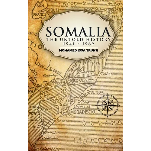 Somalia The Untold History 1941-1969