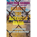 Against the American Grain: A Borderlands History of Resistance